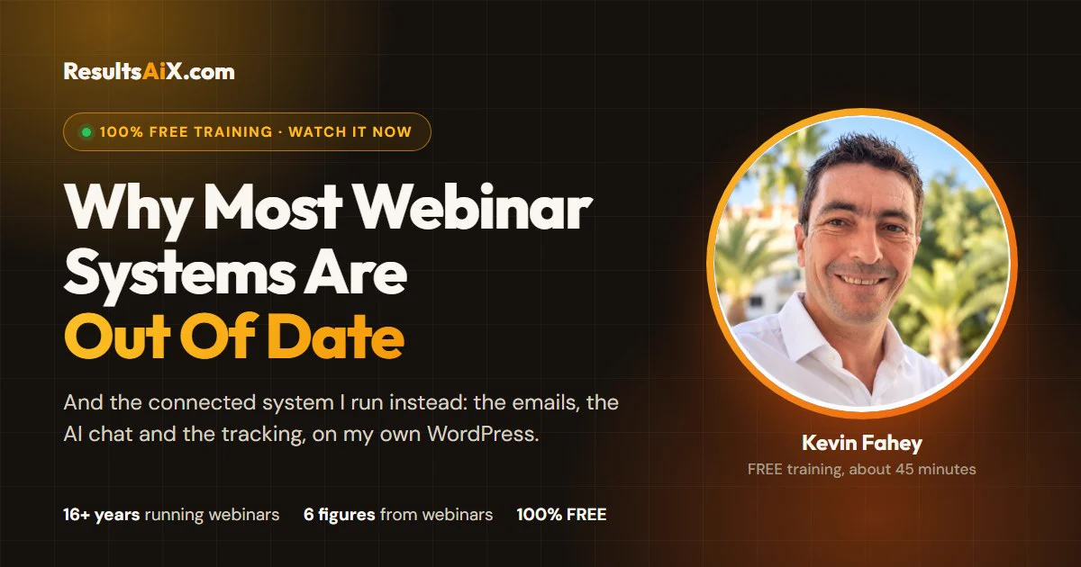 Why Most Webinar Systems Are Out Of Date, a free training with Kevin Fahey